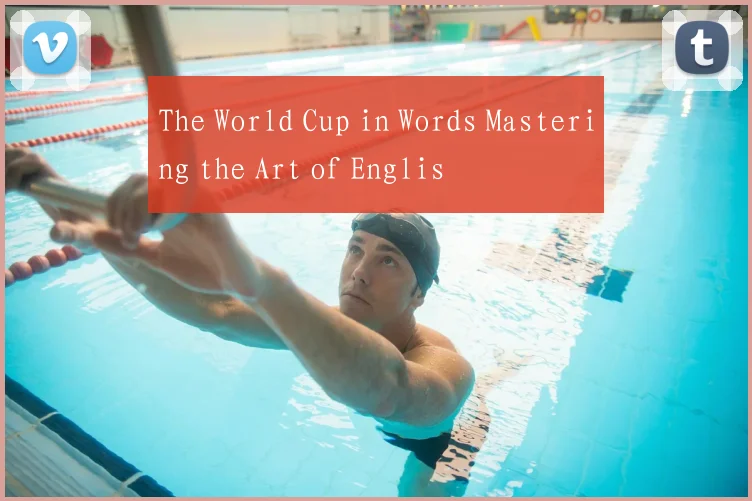 The World Cup in Words Mastering the Art of Englis